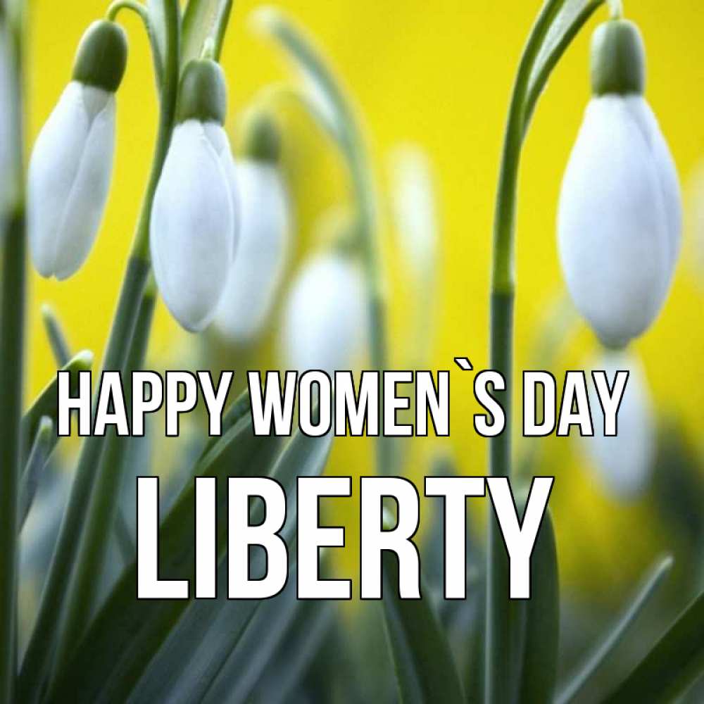 Greetings card с именем, Liberty happy women`s day весенние цветы Greetings with text for free download 